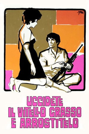 Poster for Убейте откормленного теленка и зажарьте его