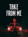 Poster for Take from Me
