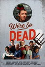 Poster for We're So Dead