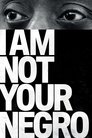 Poster for I Am Not Your Negro